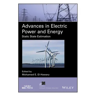 "Advances in Electric Power and Energy: Static State Estimation" - "" ("El-Hawary Mohamed E.")(P