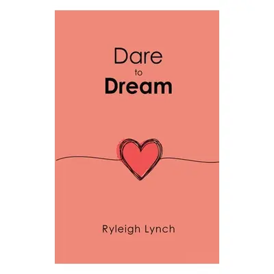 "Dare to Dream" - "" ("Lynch Ryleigh")(Paperback)