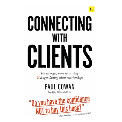 "Connecting with Clients: For Stronger, More Rewarding and Longer-Lasting Client Relationships" 