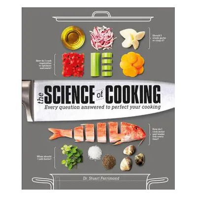 "The Science of Cooking: Every Question Answered to Perfect Your Cooking" - "" ("Farrimond Stuar