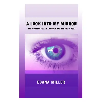 "A Look Into My Mirror" - "" ("Miller Edana")(Paperback)