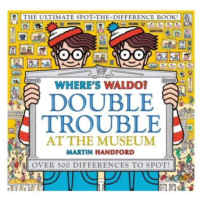 "Where's Waldo? Double Trouble at the Museum: The Ultimate Spot-The-Difference Book" - "" ("Hand