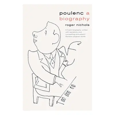 "Poulenc: A Biography" - "" ("Nichols Roger")(Pevná vazba)