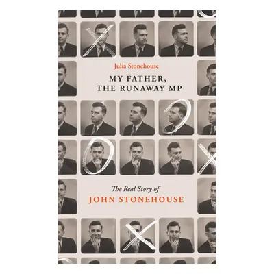 "John Stonehouse, My Father: The True Story of the Runaway MP" - "" ("Stonehouse Julia")(Pevná v