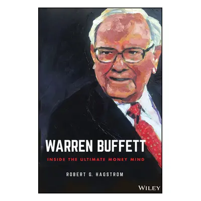 "Warren Buffett: Inside the Ultimate Money Mind" - "" ("Hagstrom Robert G.")(Pevná vazba)