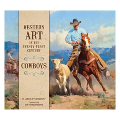 "Western Art of the Twenty-First Century: Cowboys" - "" ("Rooney E. Ashley")(Pevná vazba)