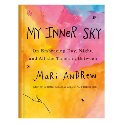 "My Inner Sky: On Embracing Day, Night, and All the Times in Between" - "" ("Andrew Mari")(Pevná