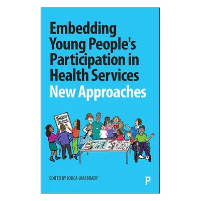 "Embedding Young People's Participation in Health Services: New Approaches" - "" ("Stones Simon"