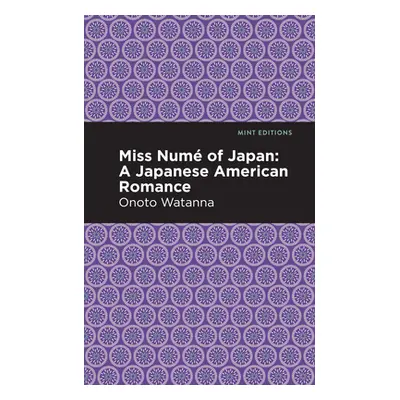 "Miss Nume of Japan: A Japanese-American Romance" - "" ("Watanna Onoto")(Paperback)