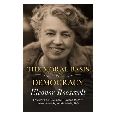 "The Moral Basis of Democracy" - "" ("Roosevelt Eleanor")(Paperback)