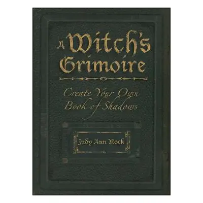 "A Witch's Grimoire: Create Your Own Book of Shadows" - "" ("Nock Judy Ann")(Paperback)