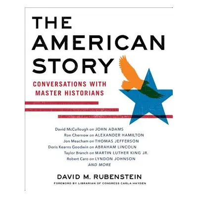 "The American Story: Conversations with Master Historians" - "" ("Rubenstein David M.")(Pevná va