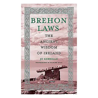 "Brehon Laws: The Ancient Wisdom of Ireland" - "" ("Kerrigan Jo")(Pevná vazba)