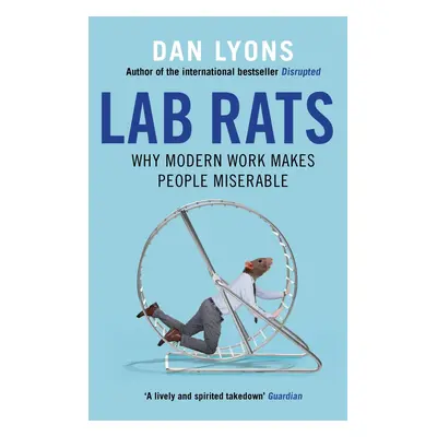 "Lab Rats" - "Why Modern Work Makes People Miserable" ("Lyons Dan")(Paperback / softback)