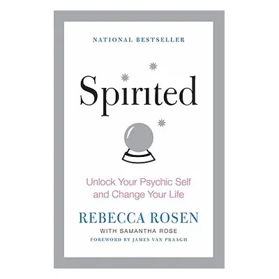 "Spirited: Unlock Your Psychic Self and Change Your Life" - "" ("Rosen Rebecca")(Paperback)