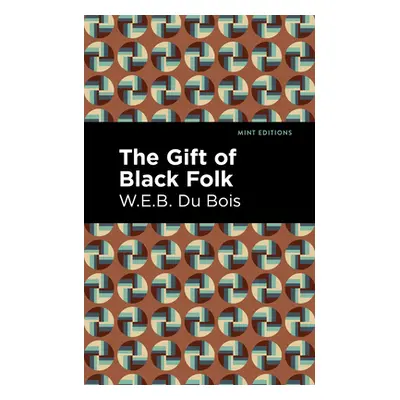 "The Gift of Black Folk" - "" ("Bois W. E. B. Du")(Paperback)