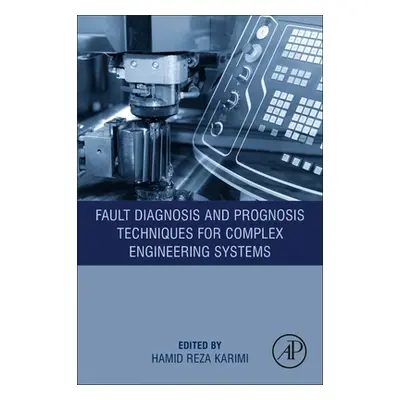 "Fault Diagnosis and Prognosis Techniques for Complex Engineering Systems" - "" ("Karimi Hamid R