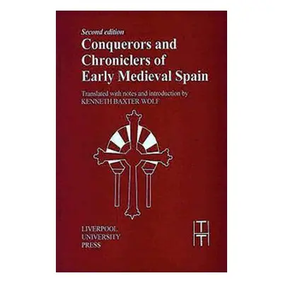 "Conquerors and Chroniclers of Early Medieval Spain" - "" ("Baxter Wolf Kenneth")(Paperback)