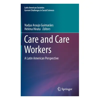 "Care and Care Workers: A Latin American Perspective" - "" ("Araujo Guimares Nadya")(Pevná vazba