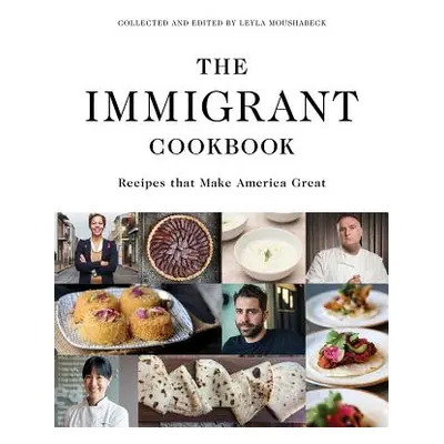 "The Immigrant Cookbook: Recipes That Make America Great" - "" ("Moushabeck Leyla")(Pevná vazba)