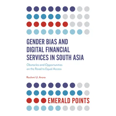 "Gender Bias and Digital Financial Services in South Asia: Obstacles and Opportunities on the Ro