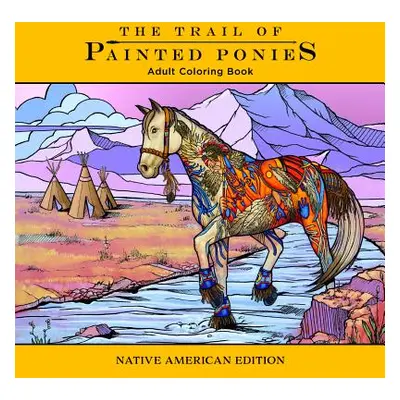 "Trail of Painted Ponies Coloring Book: Native American Edition" - "" ("Barker Rod")(Paperback)