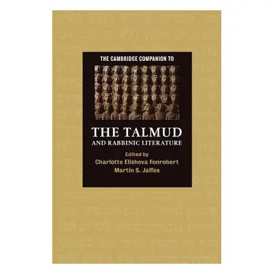 "The Cambridge Companion to the Talmud and Rabbinic Literature" - "" ("Fonrobert Charlotte Elish