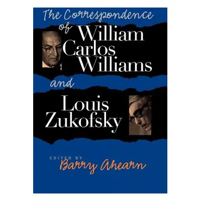 "The Correspondence of William Carlos Williams & Louis Zukofsky" - "" ("Williams William Carlos"