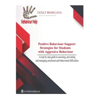 "Positive Behaviour Support Strategies for Students with Aggressive Behaviour: : A step by step 