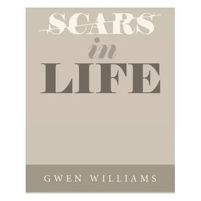 "Scars in Life" - "" ("Williams Gwen")(Pevná vazba)