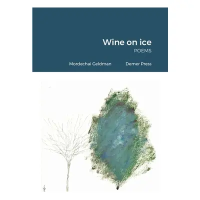 "Wine on ice: poems" - "" ("Geldman Mordechai")(Paperback)