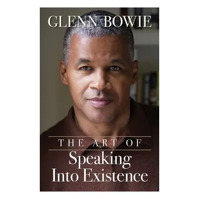 "The Art of Speaking Into Existence" - "" ("Bowie Glenn")(Paperback)