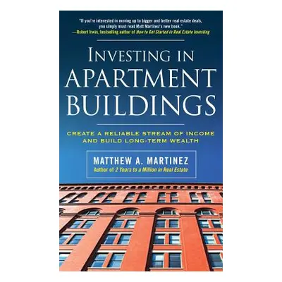 "Investing in Apartment Buildings: Create a Reliable Stream of Income and Build Long-Term Wealth