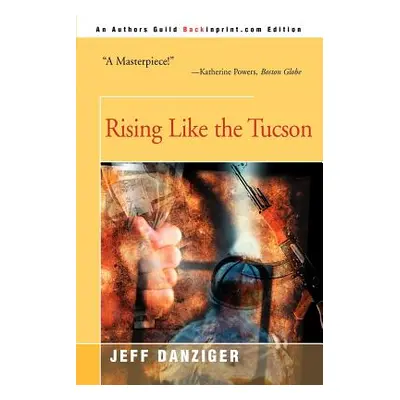 "Rising Like the Tucson" - "" ("Danziger Jeff")(Paperback)