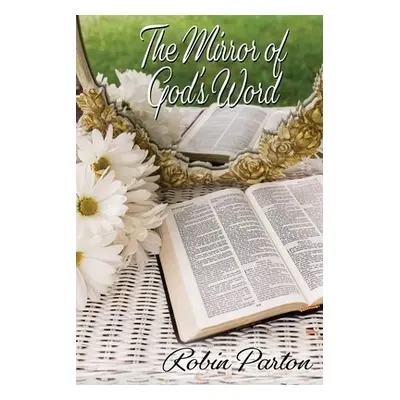 "The Mirror of God's Word" - "" ("Parton Robin")(Paperback)