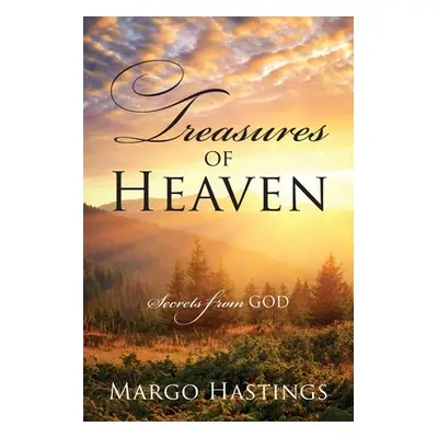 "Treasures of Heaven: Secrets from GOD" - "" ("Hastings Margo")(Paperback)