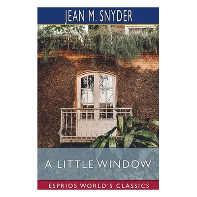 "A Little Window (Esprios Classics)" - "" ("Snyder Jean M.")(Paperback)