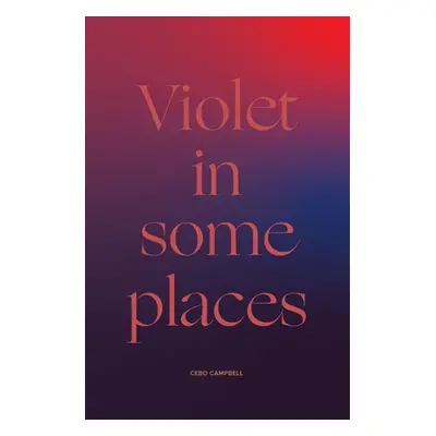 "Violet in Some Places" - "" ("Campbell Cebo")(Paperback)