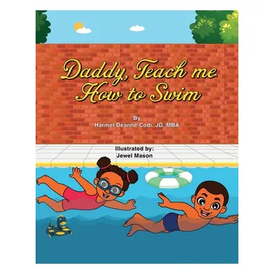 "Daddy, Teach me How to Swim" - "" ("Codi Jd-Mba Harmel Deanne")(Paperback)