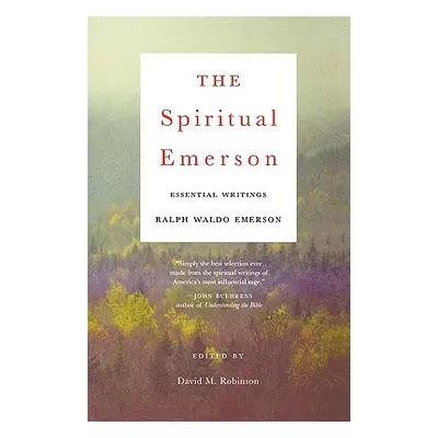 "The Spiritual Emerson: Essential Writings" - "" ("Emerson Ralph Waldo")(Paperback)