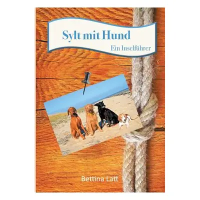 "Sylt mit Hund: Ein Inselfhrer" - "" ("Latt Bettina")(Paperback)