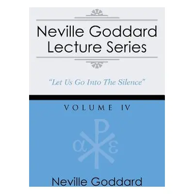 "Neville Goddard Lecture Series, Volume IV: