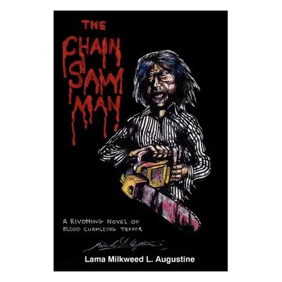 "The Chainsaw Man" - "" ("Augustine Lama Milkweed L.")(Paperback)