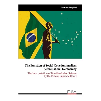 "The Function of Social Constitutionalism Before Liberal Democracy: The interpretation of Brazil