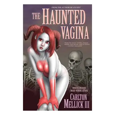 "The Haunted Vagina" - "" ("Mellick Carlton III")(Paperback)