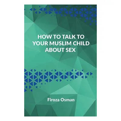 "How to talk to your Muslim child about sex" - "" ("Osman Firoza")(Paperback)