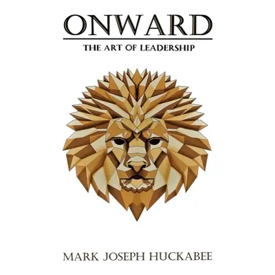 "Onward: The Art of Leadership" - "" ("Huckabee Mark")(Paperback)