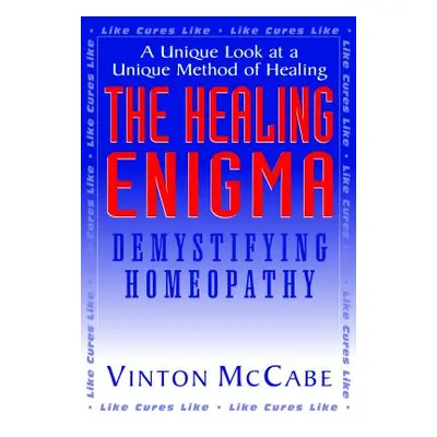 "The Healing Enigma: Demystifying Homeopathy" - "" ("McCabe Vinton")(Paperback)