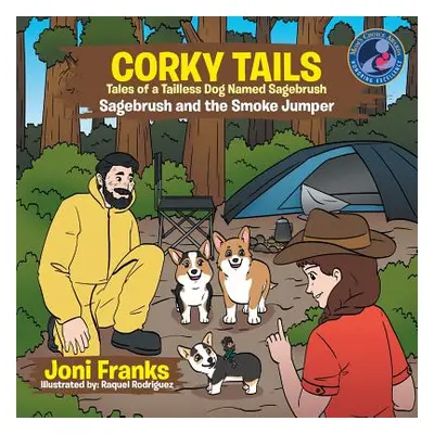 "Corky Tails Tales of Tailless Dog Named Sagebrush: Sagebrush and the Smoke Jumper" - "" ("Rodri