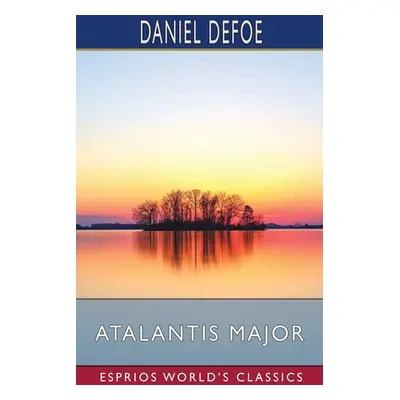 "Atalantis Major (Esprios Classics)" - "" ("Defoe Daniel")(Paperback)